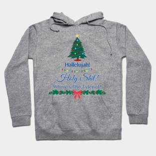 Hallelujah! Holy Shit! Wheres the Tylenol? Clark Griswold - Christmas Vacation Hoodie